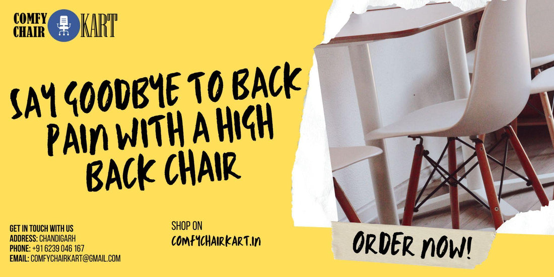 Say Goodbye to Back Pain with a High Back Chair